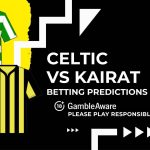 Celtic vs Kairat predictions and betting tips – Hoops to win big