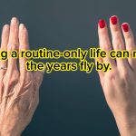 Time Flies By Faster As We Get Older. Here’s Why.