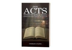 Charles R. Floyd Offers Practical Guidance for Today’s Churches and Believers in “From Acts to Action”