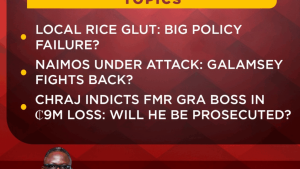 Newsfile to probe local rice glut, NAIMOS attack and CHRAJ’s GH₵9m indictment of ex-GRA boss