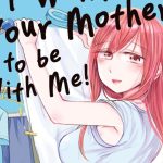 I Want Your Mother to Be with Me! Is a Laid-back, Slice-of-Life Love Story